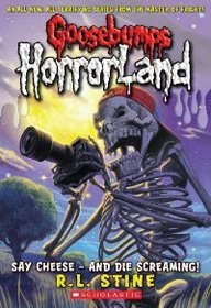 Say Cheese--And Die Screaming! (Goosebumps: Horrorland (Pb))