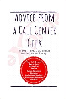 Advice from a Call Center Geek: Rethinking Call Center Operations Advice from a Call Center Geek: Rethinking Call Center Operations