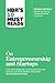 HBR's 10 Must Reads on Entrepreneurship and Startups (featuring Bonus Article “Why the Lean Startup Changes Everything” by Steve Blank)
