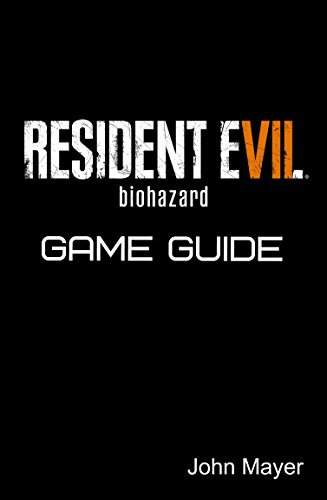 Resident Evil 7 Biohazard: Walkthrough, Tips and Tricks, Collectibles, How-To and more
