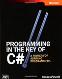 Programming in the Key of C#: A Primer for Aspiring Programmers (Developer Reference) by 