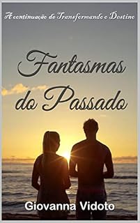Livro Fantasmas do Passado (Transformando o Destino Livro 2)