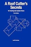 A Roof Cutter's Secrets to Framing the Custom Home by
