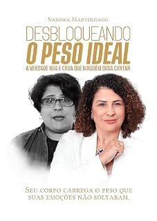 Livro DESBLOQUEANDO O PESO IDEAL: A VERDADE NUA E CRUA QUE NINGUÉM OUSA CONTAR