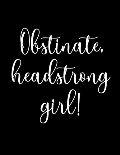Obstinate, headstrong girl!: Jane Austen quote notebook - Inspirational cover journal - 100 lined pages - 8.5 x 11