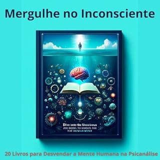 Livro Mergulhe no Inconsciente: 20 Livros para Desvendar a Mente Humana na Psicanálise (Psychology em Deuses do Conhecimento Livro 1)