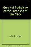 Surgical Pathology of the Diseases of the Neck