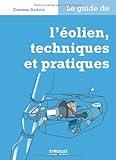 Le guide de l'éolien, techniques et pratiques (Les guides de l'habitat durable) (French Edition) by