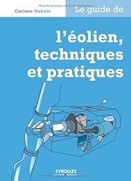 Le  guide de l'éolien, techniques et pratiques