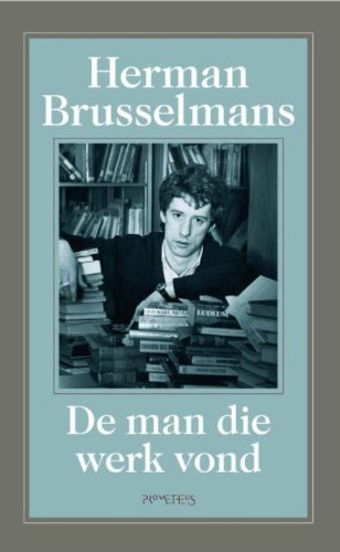 De Man Die Werk Vond 9789044616828 Amazon Com Books