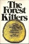 The Forest Killers: The destruction of the American Wilderness
