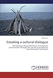 Creating a cultural dialogue: Reinforcing Cultural Identity on First Nations Communities Through The by 