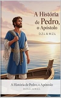 Livro A História de Pedro, o Apóstolo (Os Aventureiros de Cristo: Apóstolos Incríveis - Histórias para Pequenos Gigantes)