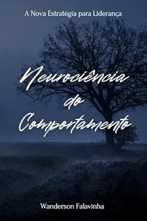 Livro Neurociência do Comportamento: A Nova Estratégia para Liderança e Vantagem Competitiva