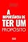 Livro A importância de ter UM propósito