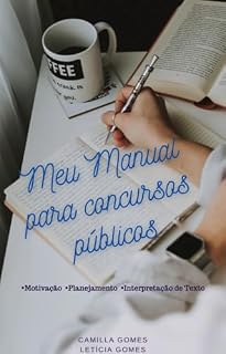 Meu Manual para Concursos Públicos: Motivação, planejamento e interpretação de texto
