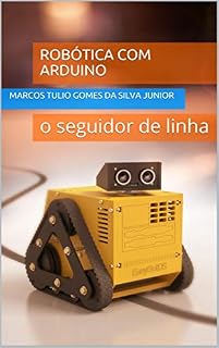 Livro Robótica com Arduino: o seguidor de linha