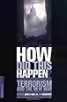 HOW DID THIS HAPPEN? Terrorism and the New War