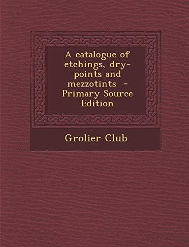 A Catalogue of Etchings, Dry-Points and Mezzotints Paperback – Import, 18 September 2013