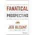 Fanatical Prospecting: The Ultimate Guide to Opening Sales Conversations and Filling the Pipeline by Leveraging Social Selling, Telephone, Email, Text, and Cold Calling