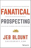 Fanatical Prospecting: The Ultimate Guide to Opening Sales Conversations and Filling the Pipeline by Leveraging Social Selling, Telephone, Email, Text, and Cold Calling