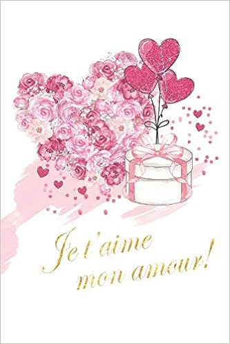 Je T'aime Mon Amour: Cadeau Saint Valentin Parfait. Carnet De Notes Rayé.  Lettres D'or. 15,3 Cm X 23 Cm, (6 X 9 In.), 110 Pages Lignées. Cahier.  (French Edition): Fontaine, Nathalie: 9781795812511: Amazon.com: Books