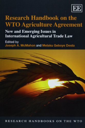 Download Research Handbook on the WTO Agriculture Agreement: New and Emerging Issues in International Agricultural Trade Law (Research Handbooks on the WTO Series) (Elgar Original reference) Download Research Handbook on the WTO Agriculture Agreement: New and Emerging Issues in International Agricultural Trade Law (Research Handbooks on the WTO Series) (Elgar Original reference)