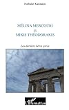 Mélina Mercouri et Mikis théodorakis: Les derniers héros grecs (French Edition) by Nathalie Katinakis