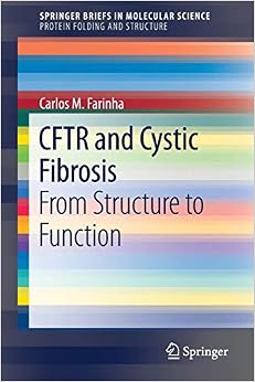 CFTR and Cystic Fibrosis: From Structure to Function (SpringerBriefs in Molecular Science) CFTR and Cystic Fibrosis: From Structure to Function (SpringerBriefs in Molecular Science)
