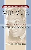 Miracle (Master Class Series): The Ideas of Neville Goddard by 