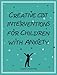 Creative CBT Interventions for Children with Anxiety