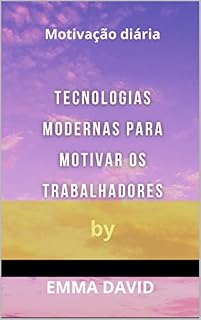 Livro Tecnologias modernas para motivar os trabalhadores: Motivação diária