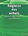 Registre des Achats: Conforme aux obligations comptables des micro-entrepreneurs (French Edition) by Éditions Ararauna