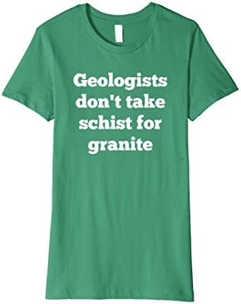 Womens Geologists Don't Take Schist for Granite geology t shirt Large Kelly Green