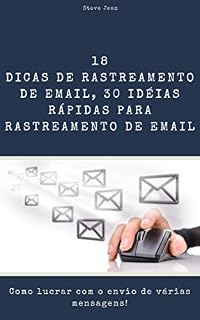 Livro Dicas de rastreamento de email, 30 idéias rápidas para rastreamento de email: como lucrar com o envio de várias mensagens!