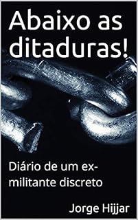 Livro Abaixo as ditaduras!: Diário de um ex-militante discreto