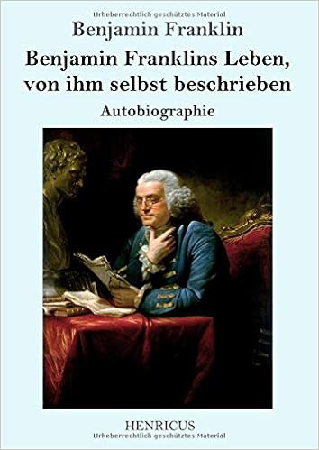 Benjamin Franklins Leben, Von Ihm Selbst Beschrieben: Autobiographie :  Franklin, Benjamin, Müller, Karl: Amazon.de: Bücher