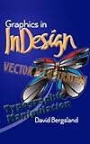 Graphics In InDesign by David Bergsland