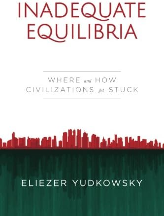 Inadequate Equilibria Where And How Civilizations Get Stuck Yudkowsky Eliezer Amazon Sg Books