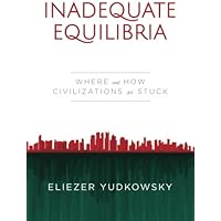Inadequate Equilibria: Where and How Civilizations Get Stuck
