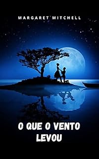Livro O que o vento levou: A história de amor mais fascinante já contada.