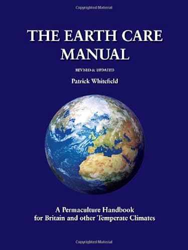 Download The Earth Care Manual: A Permaculture Handbook For Britain & Other Temperate Climates PDF
