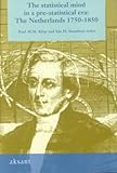The Statistical Mind in a Pre-Statistical Era : The Netherlands 1750-1850, , 9057420341
