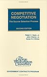 Competitive Negotiation : The Source Selection Process, Nash, Ralph C. and Cibinic, John, 0935165665