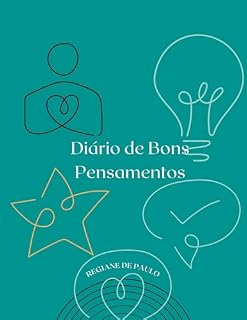 Livro Diario de Bons Pensamentos: Cultive a Positividade e Transforme Sua Vida