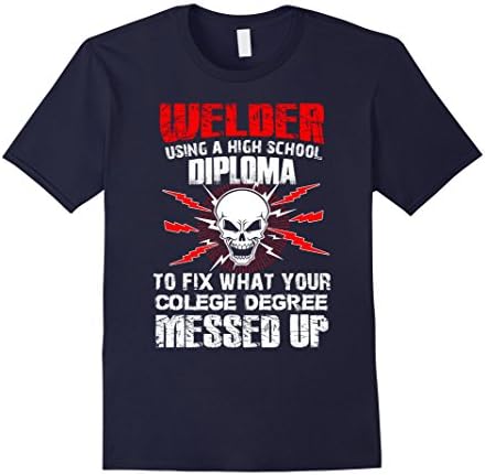 Men's Welder Fix What Your College Degree Messed Up T-shirt Large Navy
