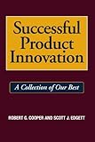 Successful Product Innovation: A Collection of Our Best