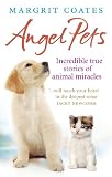 Angel Pets: Incredible True Stories of Animal Miracles by 