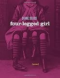 Four-Legged Girl: Poems by Diane Seuss