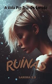 Livro Ruínas: A Vida Por Trás Do Enredo II A Trilogia (Universo EWW)